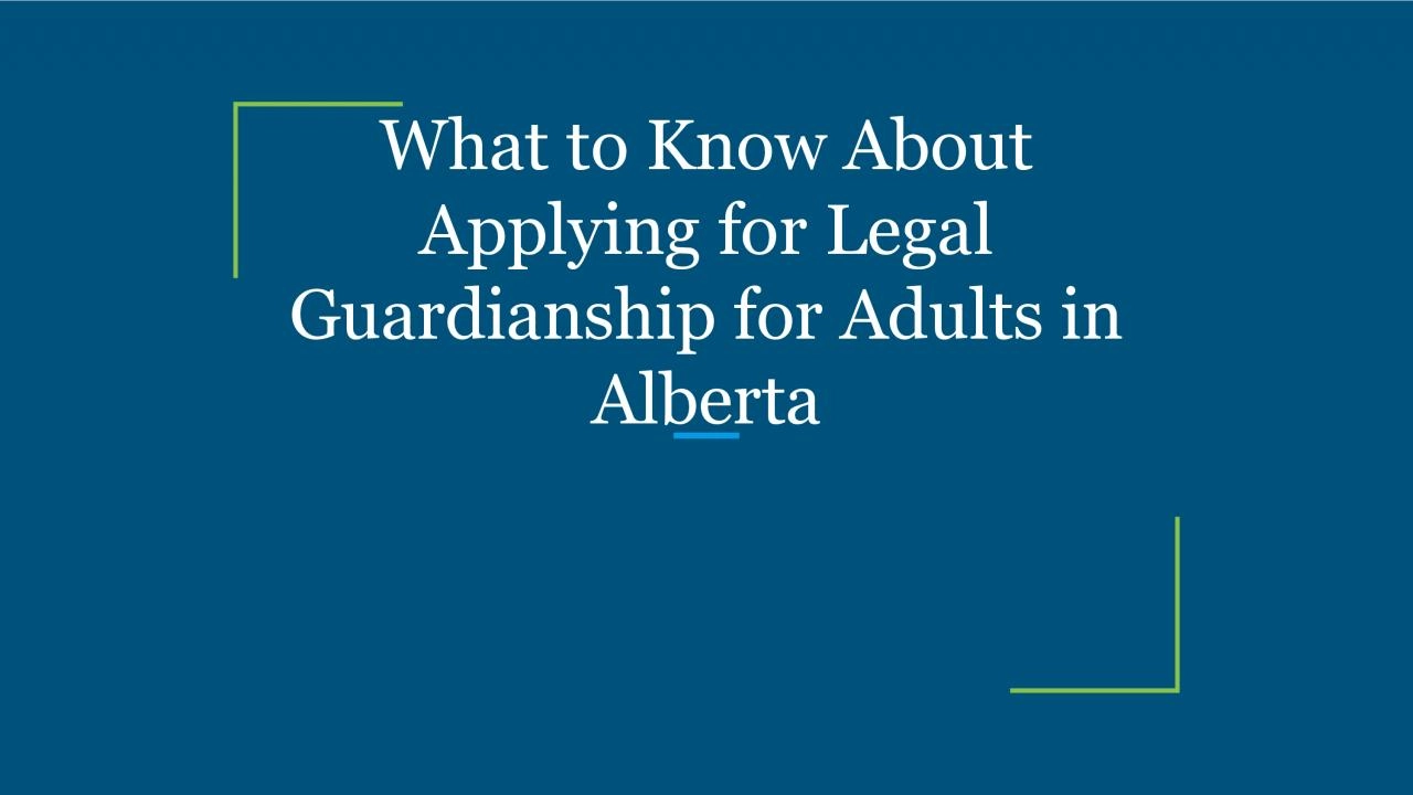 PDF-What to Know About Applying for Legal Guardianship for Adults in Alberta