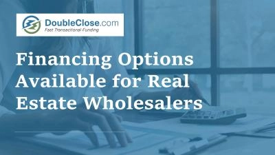 Exploring Financing Options for Real Estate Wholesalers | DoubleClose.com