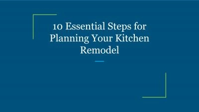 10 Essential Steps for Planning Your Kitchen Remodel