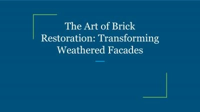 The Art of Brick Restoration: Transforming Weathered Facades