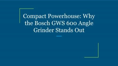 Compact Powerhouse: Why the Bosch GWS 600 Angle Grinder Stands Out