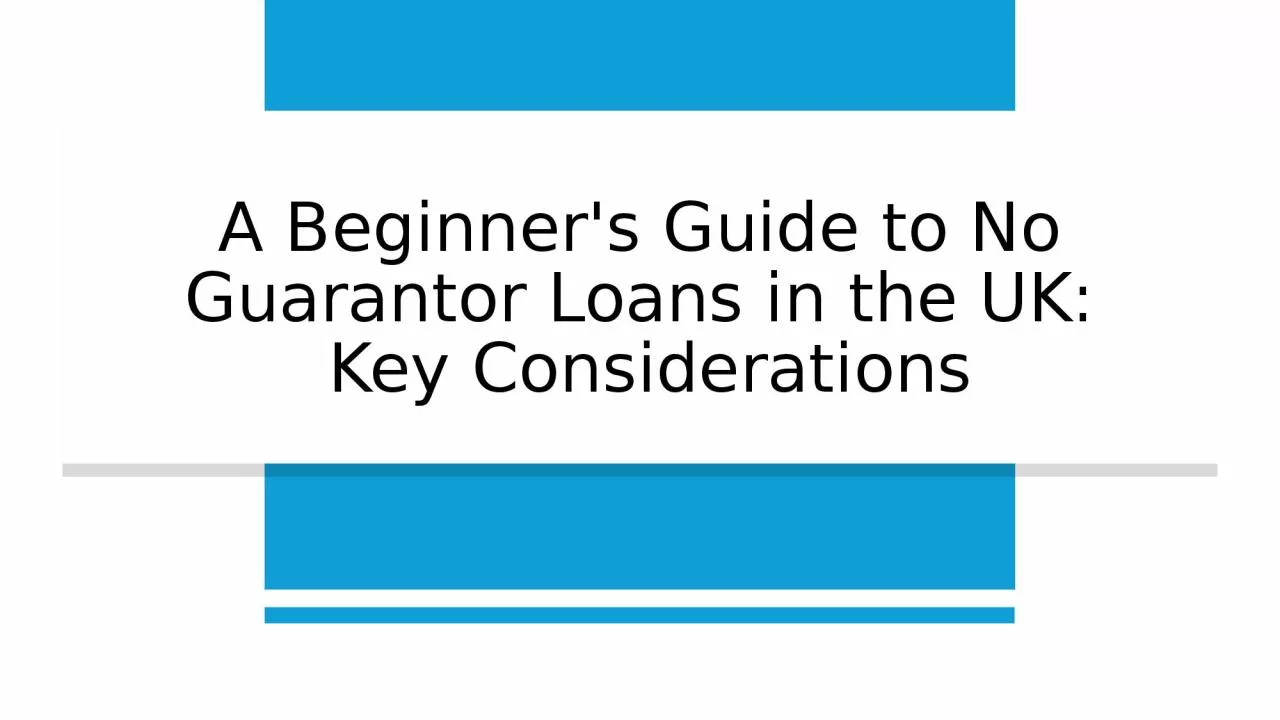 A Beginners Guide to No Guarantor Loans in the UK Key Considerations