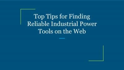 Top Tips for Finding Reliable Industrial Power Tools on the Web