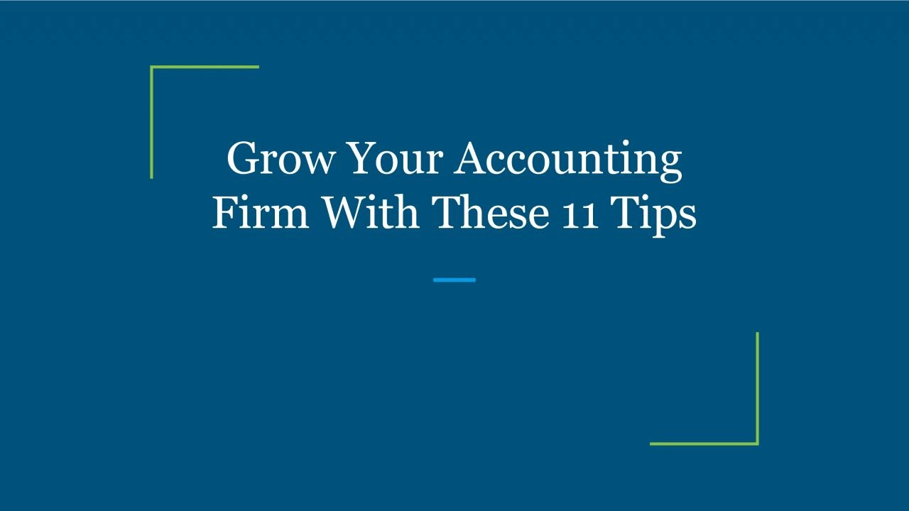 Grow Your Accounting Firm With These 11 Tips