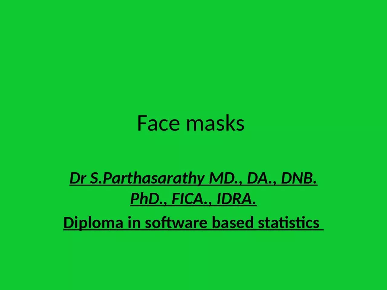 Face masks  Dr  S.Parthasarathy