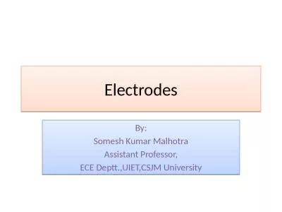 Electrodes By: Somesh  Kumar Malhotra