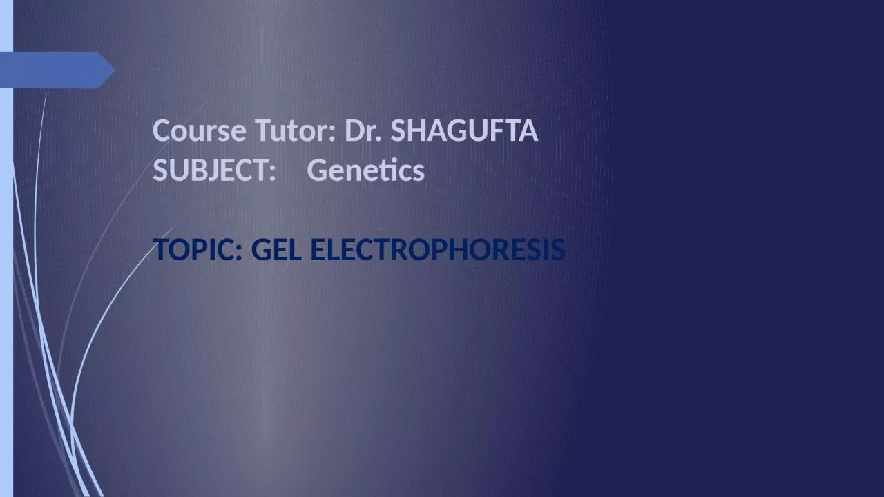 Course Tutor:  Dr.  SHAGUFTA SUBJECT:    Genetics