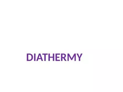 DIATHERMY       Diathermy