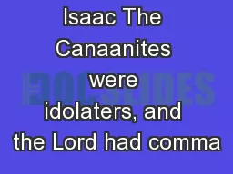 Chapter 12 Isaac The Canaanites were idolaters, and the Lord had comma