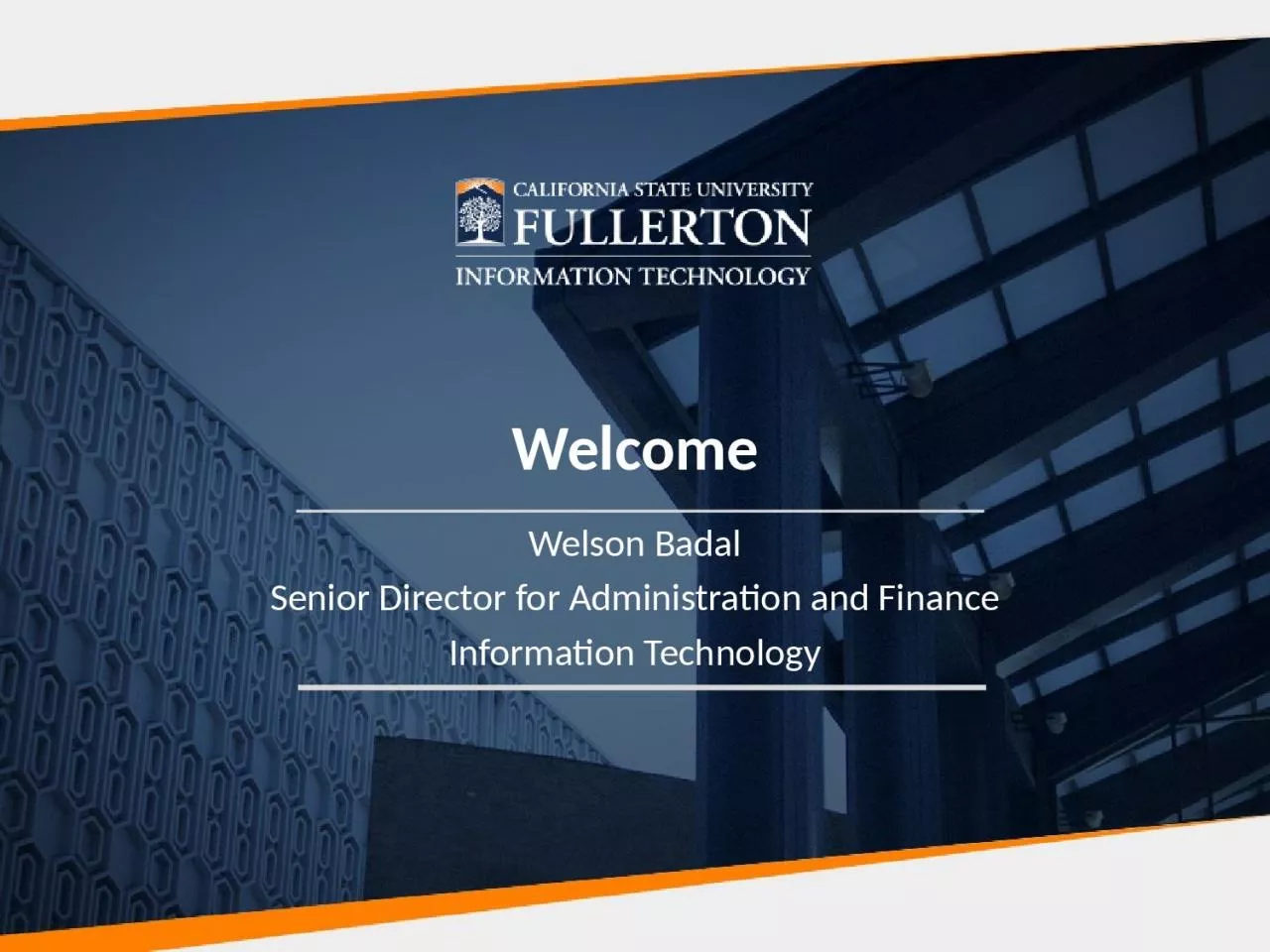 Welcome Welson Badal Senior Director for Administration and Finance