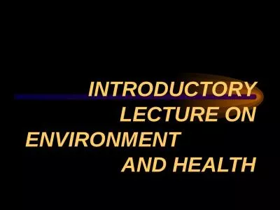INTRODUCTORY LECTURE ON ENVIRONMENT                 AND HEALTH