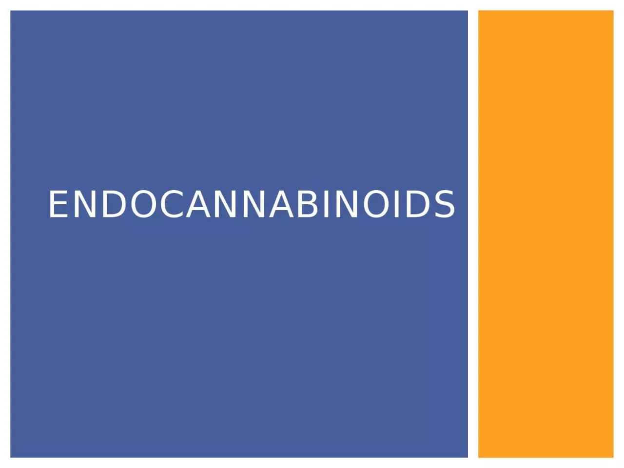 Endocannabinoids ENDROGENOUS, LIPID-BASED NEUROTRANSMITTER