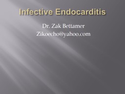 Infective Endocarditis Dr. Zak