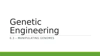 Genetic Engineering 6.3 – Manipulating genomes