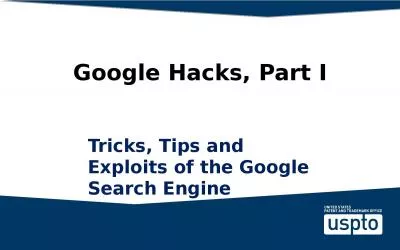 Google Hacks, Part I Tricks, Tips and Exploits of the Google Search Engine