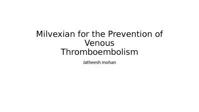 Milvexian  for the Prevention of Venous