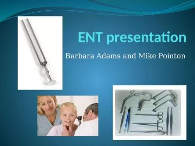 ENT presentation Barbara Adams and Mike