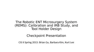 The  Robotic ENT Microsurgery System (REMS): Calibration and IRB