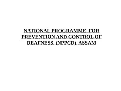 NATIONAL PROGRAMME  FOR PREVENTION AND CONTROL OF DEAFNESS. (NPPCD), ASSAM