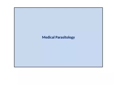 Medical Parasitology By the end of the lecture, students are expected to be able to: