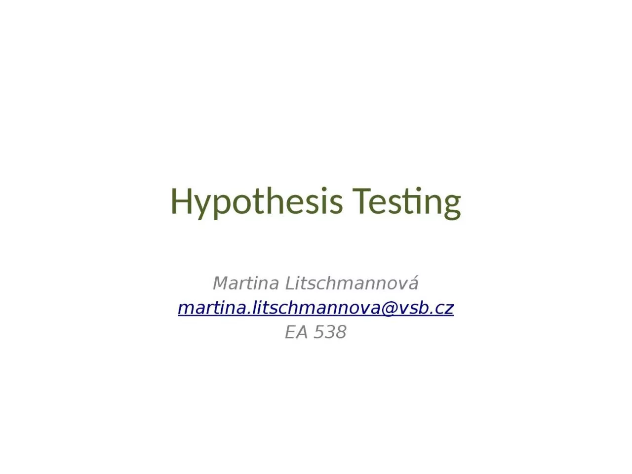 Hypothesis   Testing Martina Litschmannová