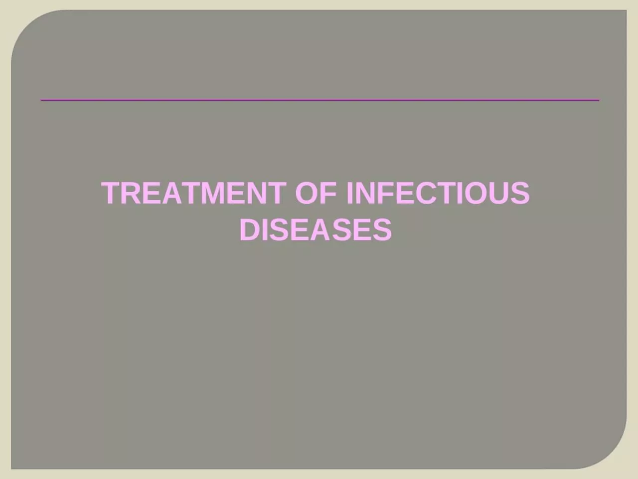 TREATMENT OF INFECTIOUS DISEASES