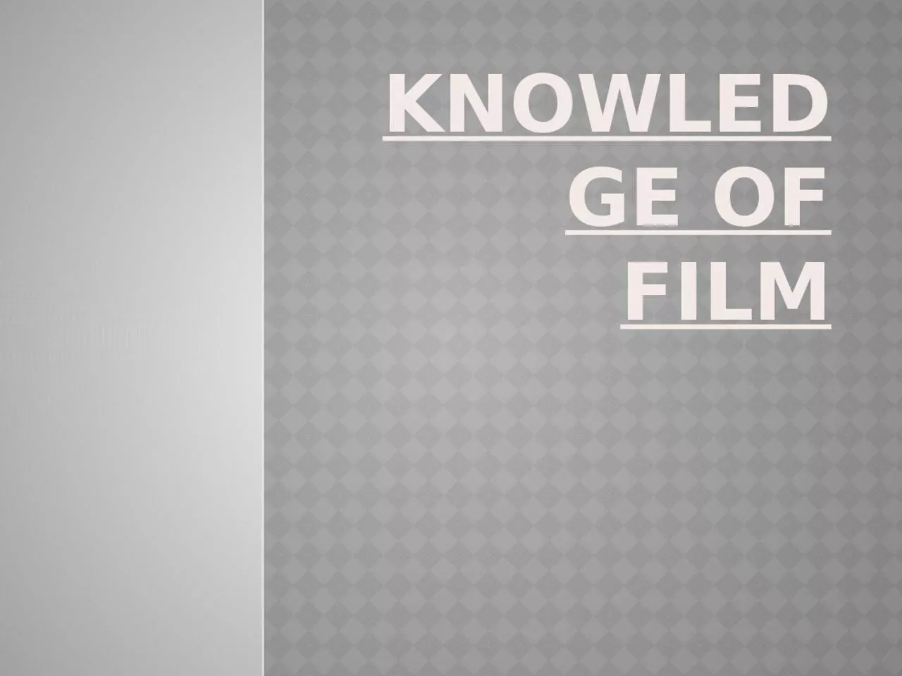 Knowledge of Film Film production