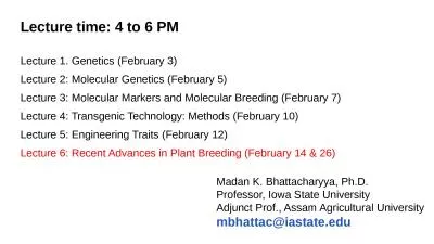 Lecture time: 4 to 6 PM Lecture 1. Genetics (February 3)