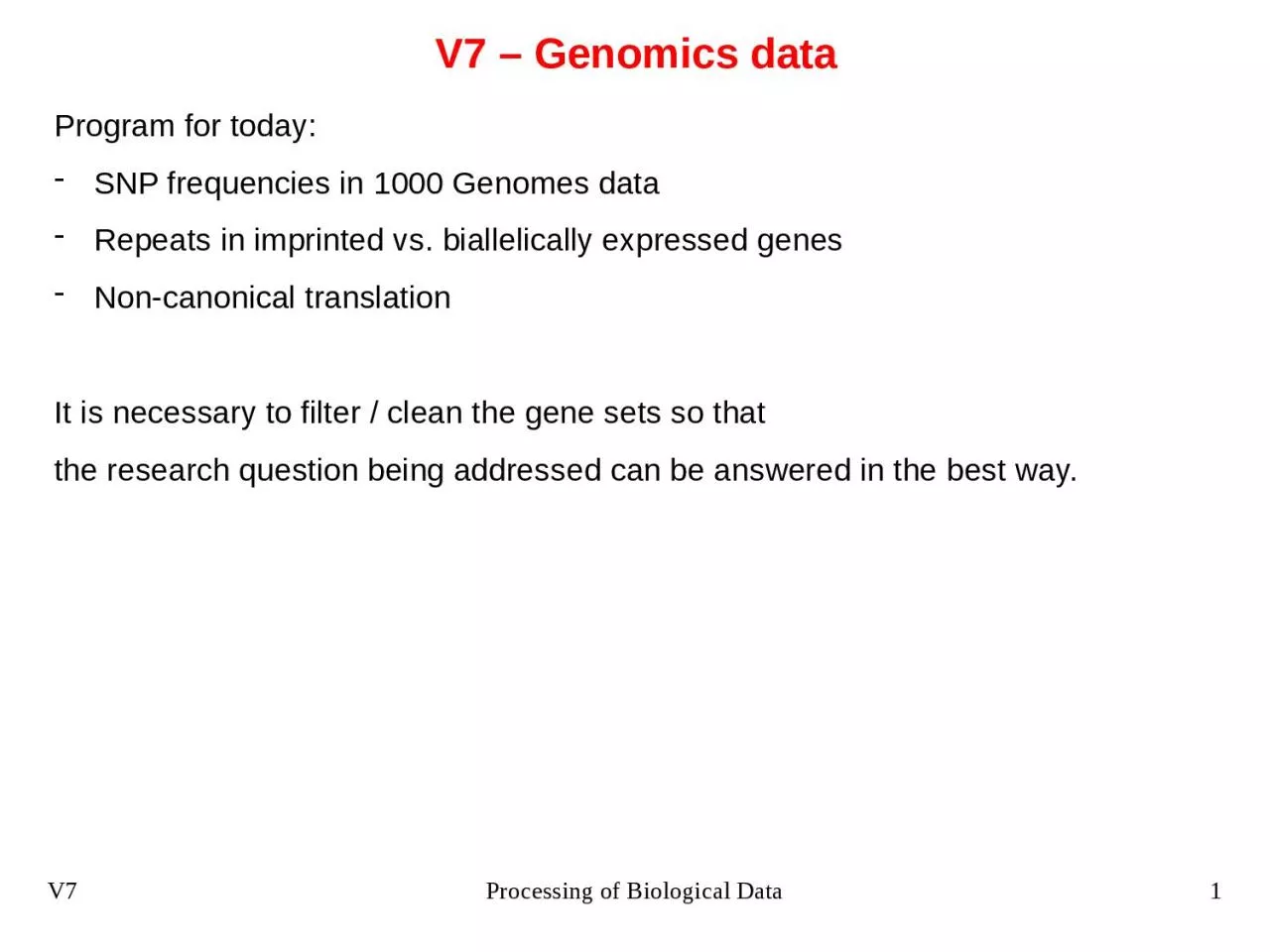 V7 – Genomics data Program for today: