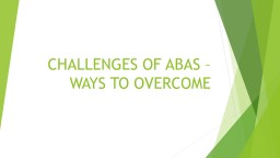 CHALLENGES OF ABAS           – WAYS TO OVERCOME