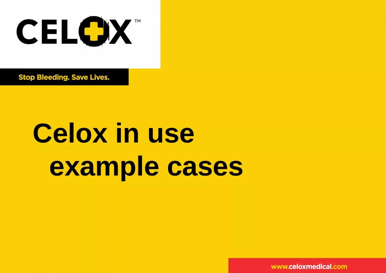 Celox in use 	example  cases