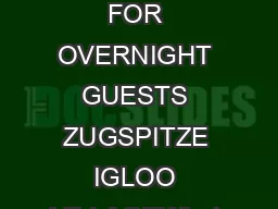 INFORMATION FOR OVERNIGHT GUESTS ZUGSPITZE IGLOO VILLAGEWhat a feeling