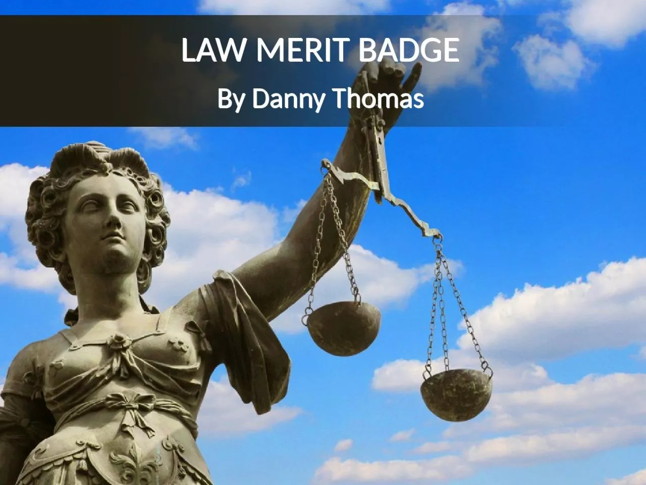 LAW MERIT  BADGE By Danny Thomas