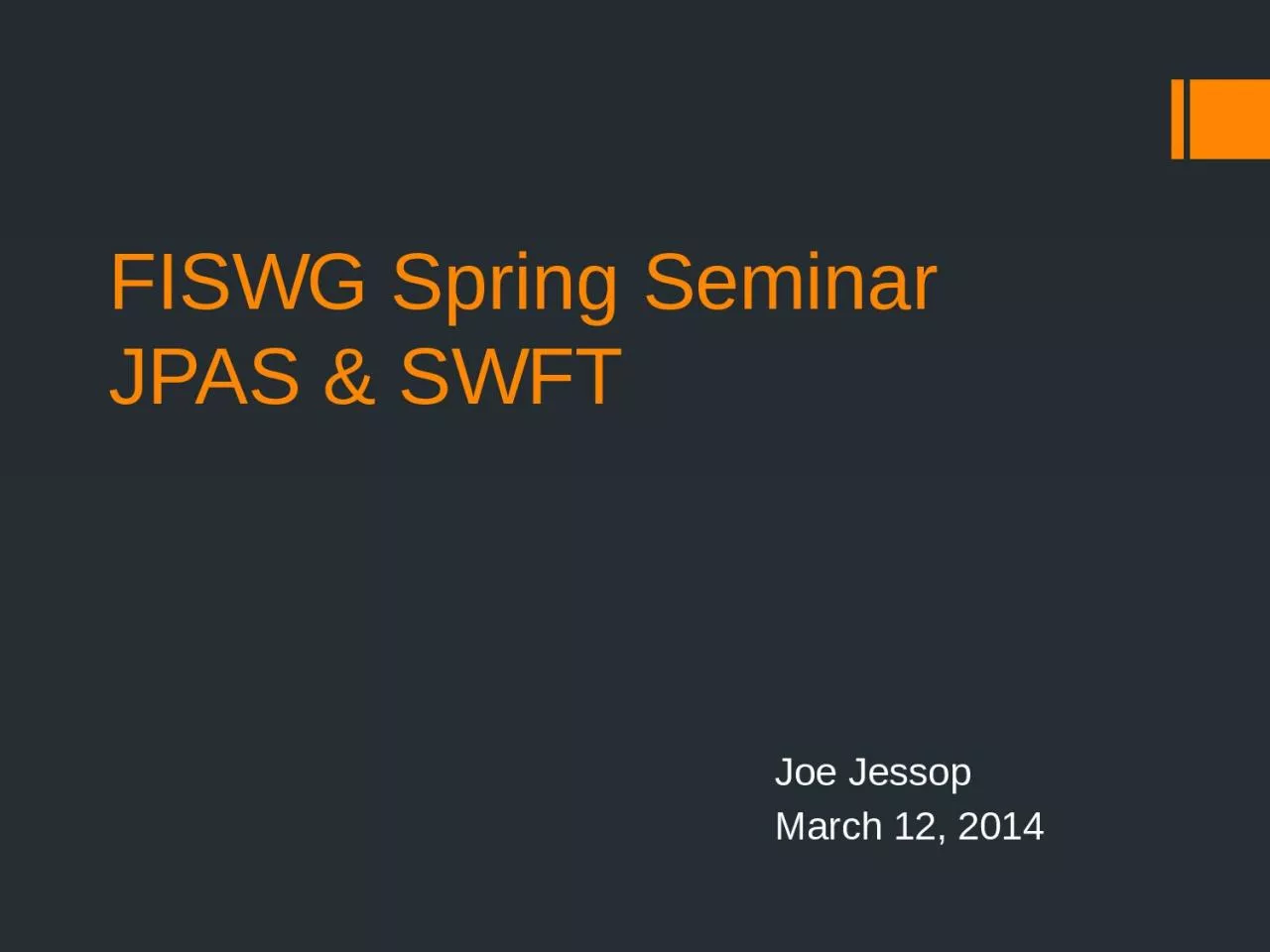 FISWG Spring Seminar	 JPAS & SWFT