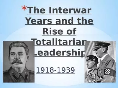 1918-1939 The Interwar Years and the Rise of Totalitarian Leadership
