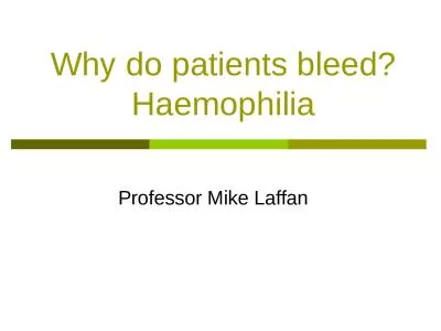 Why do patients bleed? Haemophilia