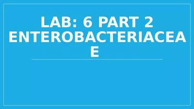 LAB: 6 PART 2 Enterobacteriaceae