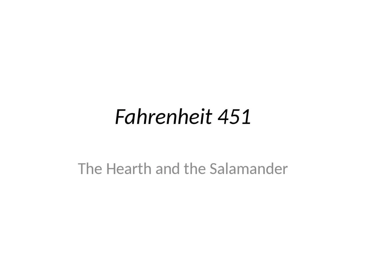 PPT-Fahrenheit 451 The Hearth and the Salamander