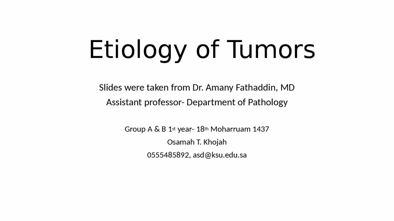 Etiology of Tumors Slides were taken from Dr. Amany Fathaddin, MD