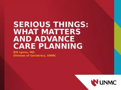 SERIOUS THINGS:  WHAT MATTERS AND ADVANCE CARE PLANNING
