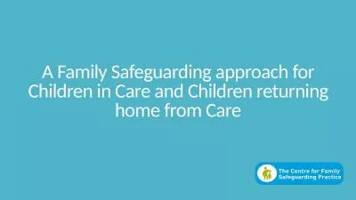 A Family Safeguarding approach for Children in Care and Children returning home from Care