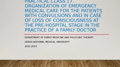 Practical class 17.  Organization of emergency medical care for the patients with convulsions and i