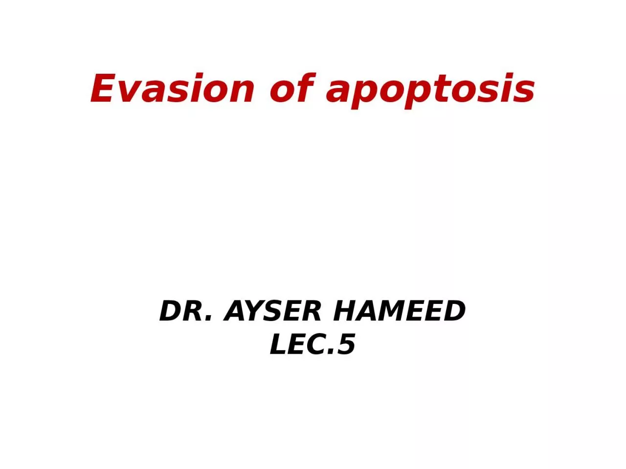 Evasion of apoptosis DR. AYSER HAMEED