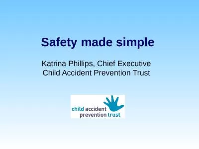 Safety made simple Katrina Phillips, Chief Executive