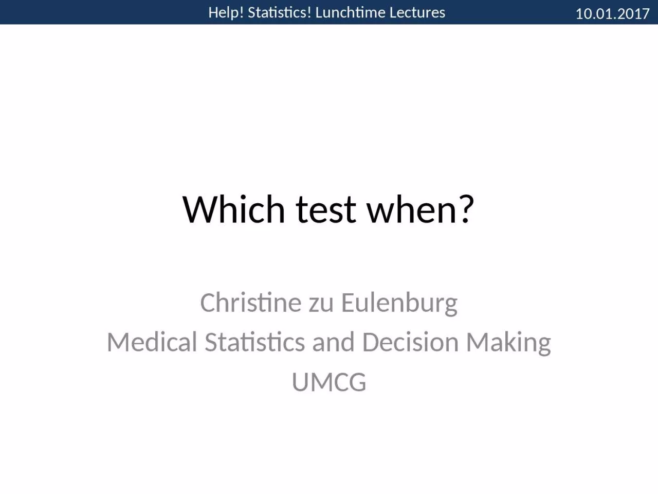 Which  test  when ? Christine zu Eulenburg