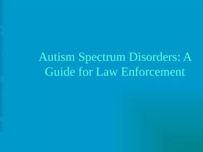 Autism Spectrum Disorders: A Guide for Law Enforcement