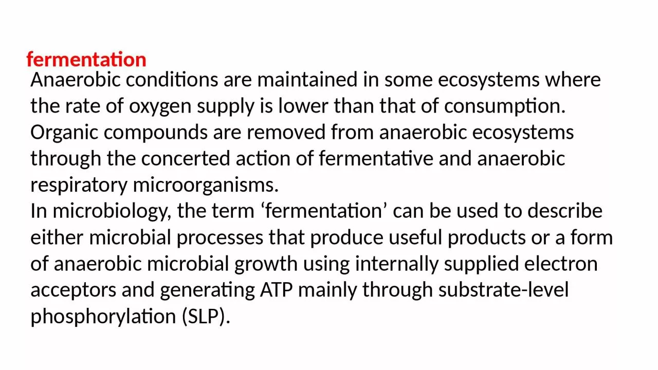 Anaerobic conditions are maintained in some ecosystems where the rate of oxygen supply