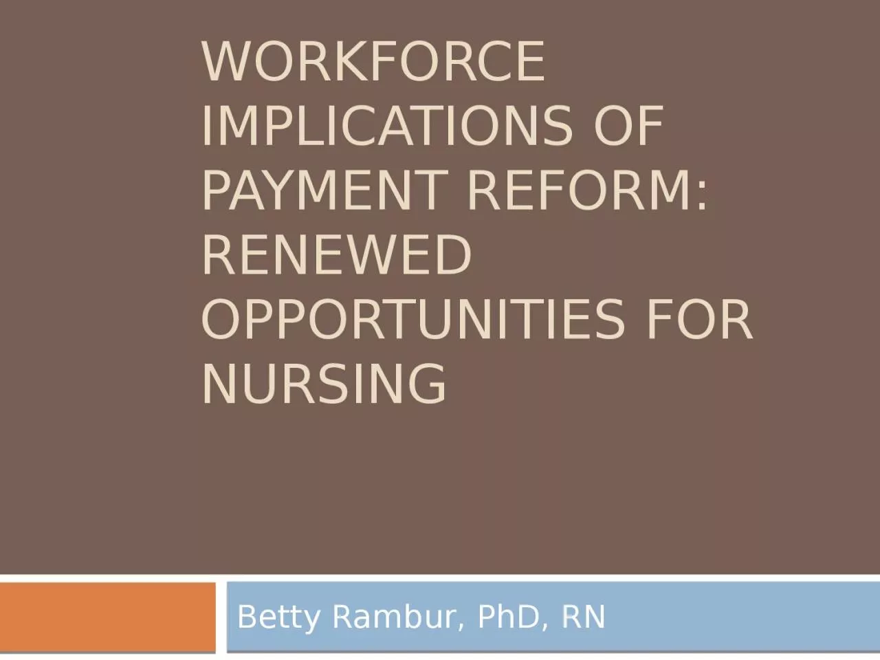 Workforce Implications of Payment Reform:  Renewed Opportunities for Nursing