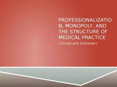 Professionalization , Monopoly, and the Structure of Medical