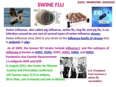 SWINE FLU Swine influenza, also called pig influenza, swine flu, hog flu and pig flu, is an infecti